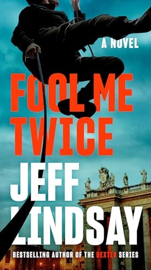 Lindsay, Jeff. Fool Me Twice. Penguin Publishing Group, 2021.