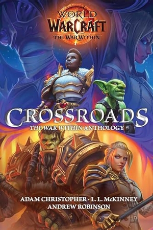 Christopher, Adam / Robinson, Andrew et al. World of Warcraft: Crossroads: The War Within Anthology. Titan Books Ltd, 2025.