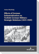 Effects of German Industrialization on Turkish-German Military-Strategic Relations (1815-1929)