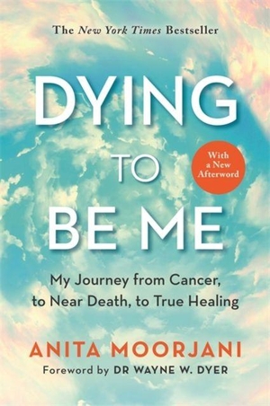 Moorjani, Anita. Dying to Be Me - My Journey from Cancer, to Near Death, to True Healing (10th Anniversary Edition). Hay House UK Ltd, 2022.