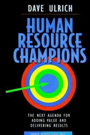 Ulrich, David. Human Resource Champions - The Next Agenda for Adding Value and Delivering Results. Harvard Business Review Press, 1996.