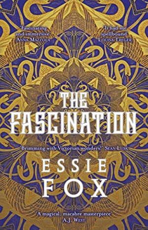 Fox, Essie. The Fascination - The INSTANT SUNDAY TIMES BESTSELLER ... This year's most bewitching, beguiling Victorian gothic novel. Simon & Schuster UK Ltd, 2023.