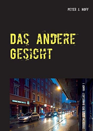 Hoff, Peter J.. Das andere Gesicht - Ein Zürcher Kriminalroman. Books on Demand, 2016.