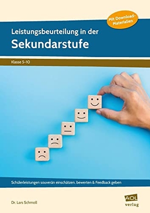 Schmoll, Lars. Leistungsbeurteilung in der Sekundarstufe - Schülerleistungen souverän einschätzen, bewerten & Feedback geben (5. bis 10. Klasse). scolix, 2021.