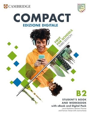 Matthews, Laura / Thomas, Barbara et al. Compact First for Schools B2 First Student's Book and Workbook with eBook and Digital Pack (Italian Edition). Cambridge University Press, 2023.