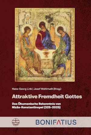 Link, Hans-Georg / Josef Wohlmuth (Hrsg.). Attraktive Fremdheit Gottes - Das Ökumenische Bekenntnis von Nizäa-Konstantinopel (325-2025). Bonifatius GmbH, 2024.