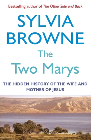 Browne, Sylvia. The Two Marys - The hidden history of the wife and mother of Jesus. Yen Press, 2008.