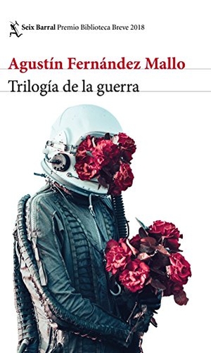 Fernández Mallo, Agustín. Trilogía de la guerra. Editorial Seix Barral, 2018.