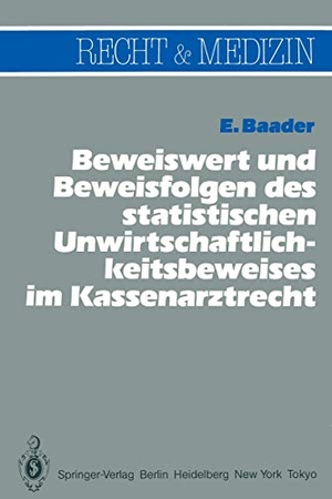 Baader, Emil. Beweiswert und Beweisfolgen des statistischen Unwirtschaftlichkeits- beweises im Kassenarztrecht. Springer Berlin Heidelberg, 1985.