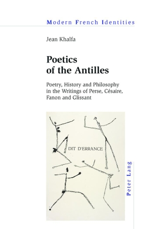 Khalfa, Jean. Poetics of the Antilles - Poetry, History and Philosophy in the Writings of Perse, Césaire, Fanon and Glissant. Peter Lang, 2016.