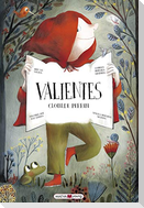 Valientes : ¿qué sería de nuestros cuentos preferidos sin los valientes que triunfan sobre los villanos?