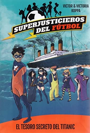 Mazzanti, Marcelo E. / Victor Koppa. El tesoro secreto del Titanic. La Galera, SAU, 2018.