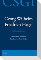Georg Wilhelm Friedrich Hegel - A Propaedeutic