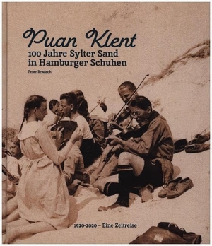 Braasch, Peter. Puan Klent - 100 Jahre Sylter Sand in Hamburger Schuhen. Libronauti Verlag, 2020.
