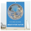 Meditative Natur (hochwertiger Premium Wandkalender 2024 DIN A2 hoch), Kunstdruck in Hochglanz