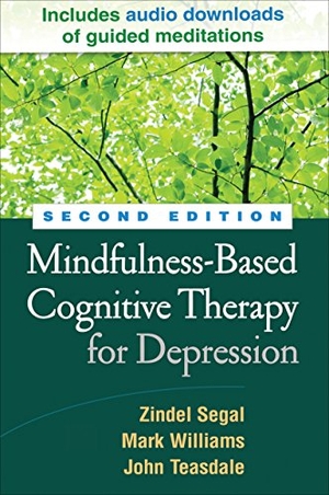 Teasdale, John / Williams, Mark et al. Mindfulness-Based Cognitive Therapy for Depression, Second Edition. Guilford Publications, 2018.