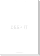 Deep It