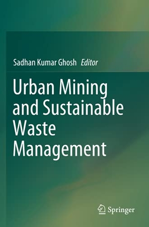 Ghosh, Sadhan Kumar (Hrsg.). Urban Mining and Sustainable Waste Management. Springer Nature Singapore, 2021.