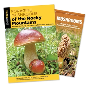 Colorado Mycological Society / James Kavanagh. Foraging Mushrooms of the Rocky Mountains Guidebook and Folding Pocket Guide Bundle - Finding, Identifying, and Preparing Edible Wild Mushrooms. Globe Pequot Publishing, 2026.