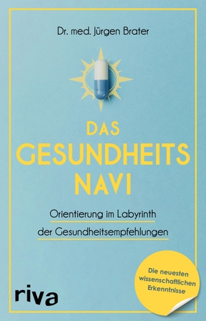 Brater, Jürgen. Das Gesundheitsnavi - Orientierung im Labyrinth der Gesundheitsempfehlungen. riva Verlag, 2021.