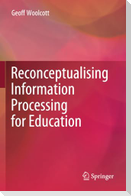 Reconceptualising Information Processing for Education