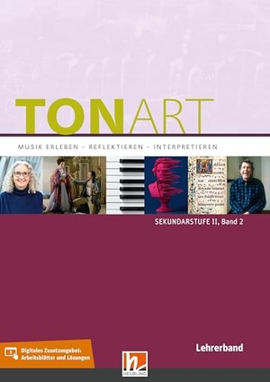 Lindner, Ursel / Wieland Schmid. TONART Sek II - Lehrerband 2 - Musik erleben - reflektieren - interpretieren. Helbling Verlag GmbH, 2024.