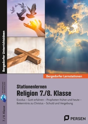 Röser, Winfried. Stationenlernen Religion 7./8. Klasse - Exodus - Gott erfahren - Propheten früher und heut e - Bekenntnis zu Christus - Schuld und Vergebung. Persen Verlag i.d. AAP, 2024.