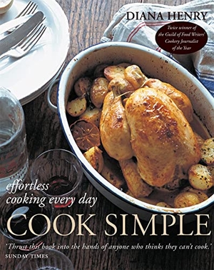 Henry, Diana. Cook Simple - Effortless cooking every day. Octopus Publishing Group, 2010.