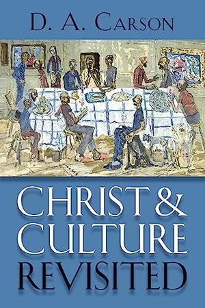 Carson, D A. Christ and Culture Revisited. William B. Eerdmans Publishing Company, 2012.
