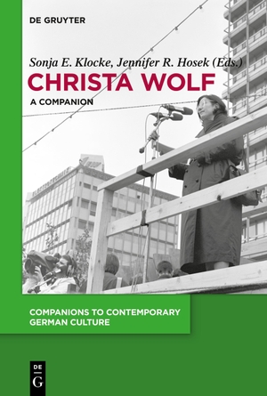 Klocke, Sonja E. / Jennifer R. Hosek (Hrsg.). Christa Wolf - A Companion. De Gruyter, 2024.