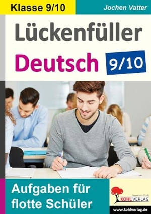 Vatter, Jochen. Lückenfüller Deutsch / Klasse 9/10 - Aufgaben für flotte Schüler. Kohl Verlag, 2023.