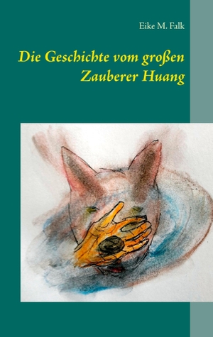 Falk, Eike M.. Die Geschichte vom großen Zauberer Huang. Books on Demand, 2016.