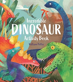 Potter, William. Incredible Dinosaur Activity Book. Arcturus Publishing, 2023.