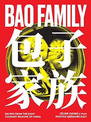 Chung, Céline. Bao Family - Recipes from the eight culinary regions of China. Murdoch Books, 2023.