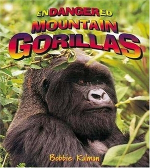 Kalman, Bobbie / Kristina Lundblad. Endangered Mountain Gorillas. Crabtree Publishing Company, 2004.