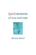 Perversions of Love and Hate