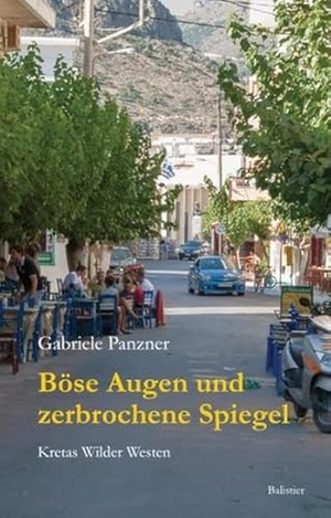 Panzner, Gabriele. Böse Augen und zerbrochene Spiegel - Kretas Wilder Westen. Balistier Verlag, 2022.