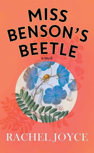 Joyce, Rachel. Miss Benson's Beetle. Center Point, 2021.