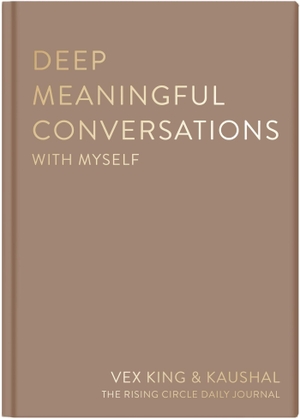 King, Vex / Kaushal et al. Deep Meaningful Conversations with Myself - For Reflection, Healing and Growth. Macmillan Publishers Int Ltd - MDL, 2025.