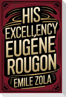 His Excellency Eugène Rougon