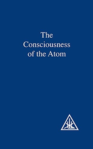 Bailey, Alice A.. Consciousness of the Atom. Lucis Press Ltd, 1973.