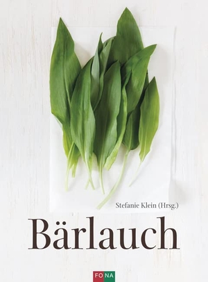 Klein, Stefanie (Hrsg.). Bärlauch. Fona Verlag AG, 2020.