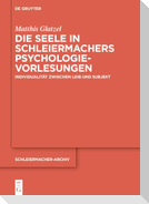Die Seele in Schleiermachers Psychologievorlesungen