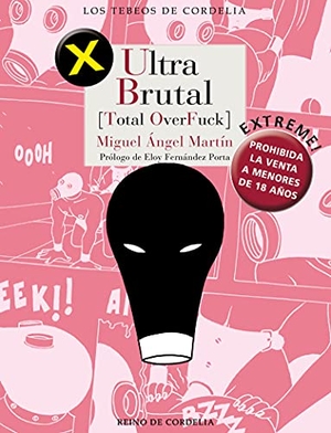 Fernández Porta, Eloy / Miguel Ángel Martín. Ultra brutal : total overfuck. REINO DE CORDELIA S.L., 2021.