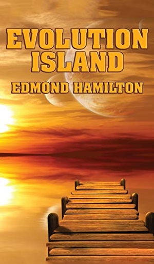 Hamilton, Edmond. Evolution Island - A Positronic Book. Positronic Publishing, 2018.