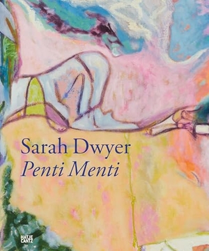 Maxwell, Eamonn (Hrsg.). Sarah Dwyer: Penti Menti. Hatje Cantz Verlag GmbH, 2026.