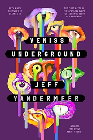 VanderMeer, Jeff. Veniss Underground. Farrar, Straus and Giroux, 2023.