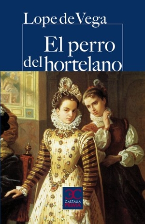 Vega, Lope De. El perro del hortelano. Castalia Ediciones, 2011.