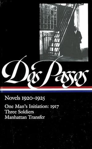 Dos Passos, John / Townsend Ludington. Novels 1920-1925: One Man's Initiation: 1917, Three Soldiers, Manhattan Transfer. Library of America, 2003.
