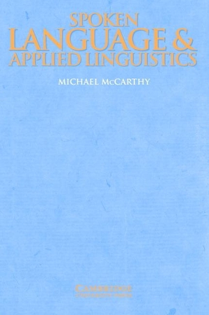 Mccarthy, Michael. Spoken Language and Applied Linguistics. Cambridge University Press, 1999.